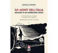 Libri Anatolij Tarasov - Sui Monti Dell'Italia - Memorie Di Un Garibaldino Russo