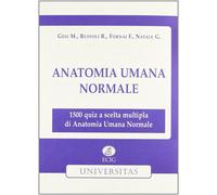 Libri Anatomia Umana Normale. 1.500 Quiz A Scelta Multipla Di Anatomia Umana Nor