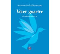 Libri Ancelin SchÃ¼tzenberger Anne - Voler Guarire