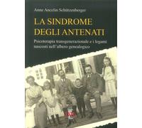 Libri Ancelin Schützenberger Anne - La Sindrome Degli Antenati. Psicoterapia Tra