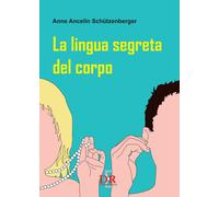 Libri Ancelin Schutzenberger Anne - La Lingua Segreta Del Corpo