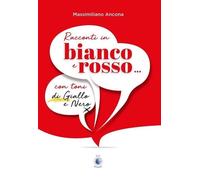 Racconti in bianco e rosso... con toni di giallo e nero - Ancona Massimiliano
