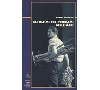 Libri Anderl Heckmair - Gli ultimi tre problemi delle Alpi - 2006