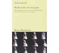 Libri Ando Gilardi - Meglio Ladro Che Fotografo. Tutto Quello Che Dovreste Saper