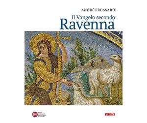 Libri AndrÃ© Frossard - Il Vangelo Secondo Ravenna. Ediz. A Colori
