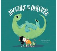 Adottare un dinosauro. Ediz. a colori - Andrés José Carlos, Sanfelippo Ana