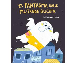 Libri AndrÃ©s JosÃ© Carlos - Il Fantasma Dalle Mutande Bucate. Ediz. Illustrata