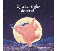 Libri AndrÃ©s JosÃ© Carlos / Montagnana Alessandro - Uffa, Non Voglio Dormire E