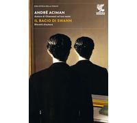 Libri André Aciman - Il bacio di Swann. Ritratti d'autore - 2023