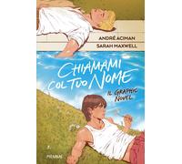 Libri André Aciman / Sarah Maxwell - Chiamami Col Tuo Nome. Il Graphic Novel