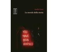 Libri André Gorz - La morale della storia - 2022