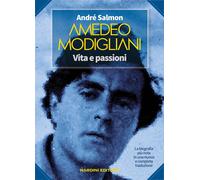 Amedeo Modigliani. Vita e passioni - Salmon André