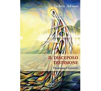Libri Andrea Adamo - Il Discepolo Testimone. Vocazione E Missione