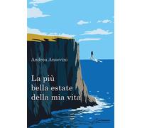 Libri Andrea Ansevini - La Piu Bella Estate Della Mia Vita. Ediz. Integrale