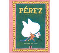 Pérez. La vera storia del topino dei denti. Ediz. a colori