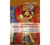Il sacramento della riconciliazione. La pedagogia di Dio tra giustizia e m...