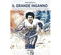 Il grande inganno (Quel gran genio di mio zio e quel che non è mai stato detto su Lucio Battisti)