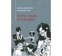 Libri Andrea Baricordi / Gianmaria Liani - Tutta Colpa Di Pupi Avati