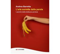 Libri Andrea Barretta - L'arte Sorretta Dalla Parola. I Perche Della Bellezza Pe