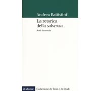Libri Andrea Battistini - La Retorica Della Salvezza. Studi Danteschi