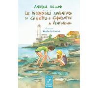 Libri Andrea Bellini - Le Incredibili Avventure Di Gigetto E Charlotte. Ediz. Il