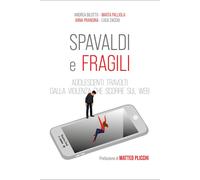 Libri Andrea Bilotto / Prandina Anna / Palliola Marta - Spavaldi E Fragili. Adol