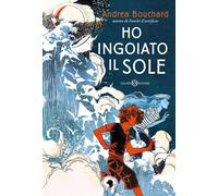 Libri Andrea Bouchard - Ho Ingoiato Il Sole