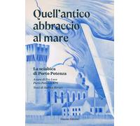 Libri Andrea Bovari - Quell'antico Abbraccio Al Mare. La Sciabica A Porto Potenz