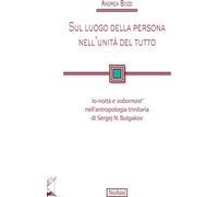 Libri Andrea Bozzi - Sul Luogo Della Persona Nell'unita Del Tutto. Io-Noita E So