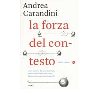 Libri Andrea Carandini - La forza del contesto - 2017