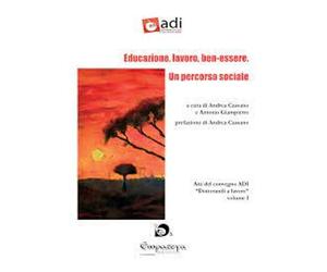 Libri Andrea Cassano - Educazione, Lavoro Ben-Essere. Un Percorso Sociale
