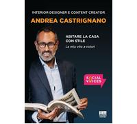 Libri Andrea Castrignano - Abitare La Casa Con Stile. La Mia Vita A Colori