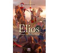 Libri Andrea Catalani - Elios. Roma era di nuovo lì - 2023