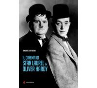 Libri Andrea Ciaffaroni - Il Cinema Di Stan Laurel & Oliver Hardy