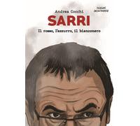 Libri Andrea Cocchi - Sarri. Il Rosso, L'Azzurro, Il Bianconero