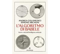 L'ALGORITMO DI BABELE - COLAMEDICI ANDREA, ARCAGNI SIMONE - Solferino