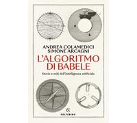 L'ALGORITMO DI BABELE - COLAMEDICI ANDREA, ARCAGNI SIMONE - Solferino