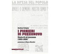 Libri Andrea Colasio - I Pionieri Di Pozzonovo. Storia Di Un Processo (1953-1956