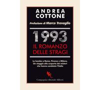 1993. Il romanzo delle stragi. Le bombe a Roma, Firenze e Milano. Un viaggio alla scoperta dei misteri che hanno cambiato l'Italia