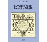 Libri Andrea DÃ©sandrÃ© - La Valle D'aosta Laica E Liberale. Antagonismo Politic