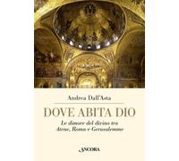 Libri Andrea Dall'Asta - Dove Abita Dio. Le Dimore Del Divino Tra Atene, Roma E