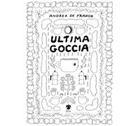 Ultima Goccia - Andrea De Franco - 2020