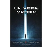 Libri Andrea Di Terlizzi / Antonella Spotti - La Vera Matrix