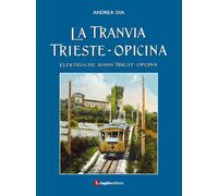 Libri Andrea Dia - La Tranvia Trieste-OpicinaElektrische Bahn Triest-Opcina. E