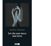 Libri Andrea Donaera - Lei Che Non Tocca Mai Terra