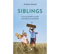 Libri Andrea Dondi - Siblings. Crescere Fratelli E Sorelle Di Bambini Con Disabi