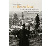 Renzo Rossi, Prete. Una vita sulle strade degli ultimi, dalle periferie fiorentine alla favelas brasiliane