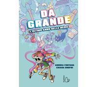 Libri Andrea Fontana - Da Grande. L'ultimo Anno Delle Medie
