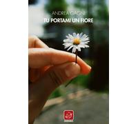 Tu portami un fiore - Gagni Andrea