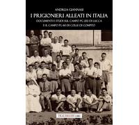 Libri Andrea Giannasi - I Prigionieri Alleati In Italia. Documenti E Studi Sul C